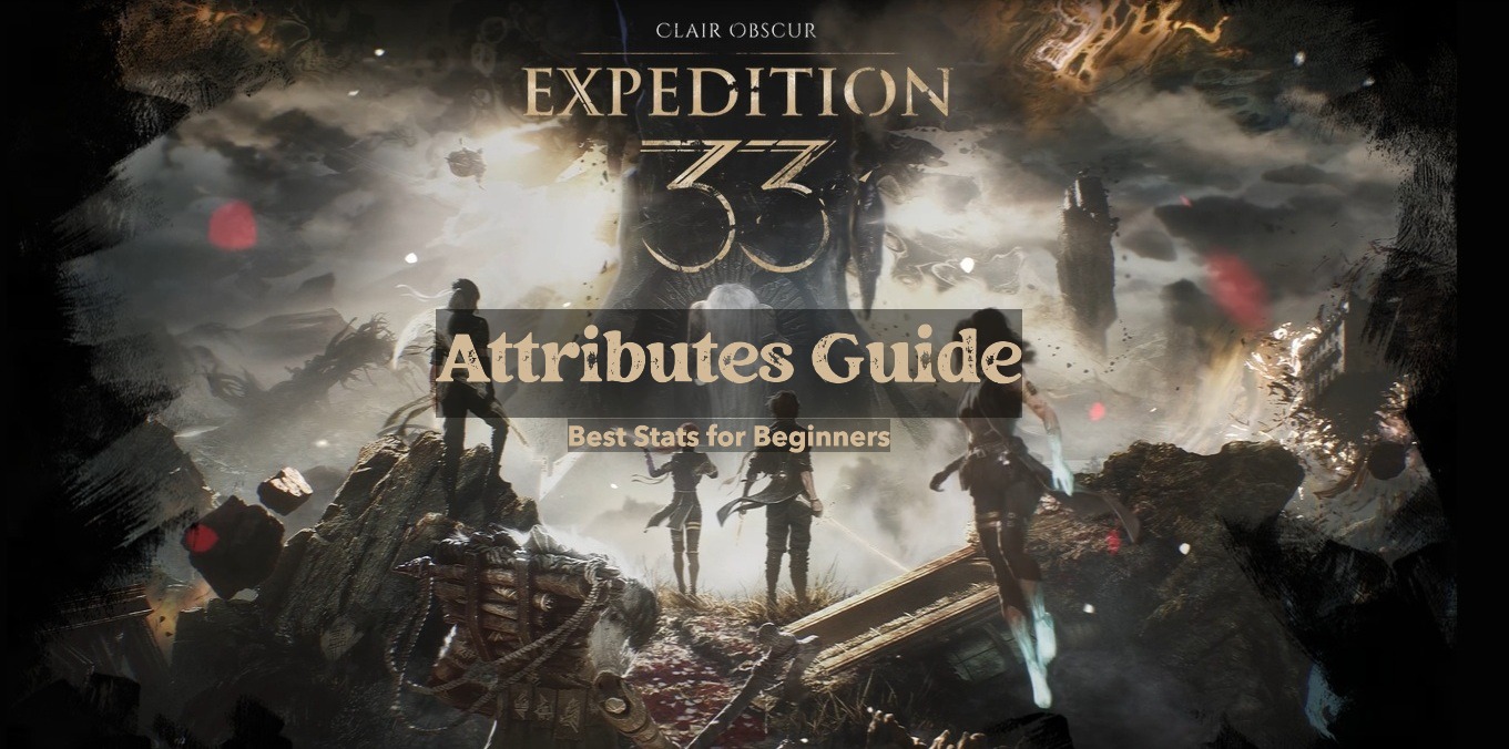 Clair Obscur Attributes Guide thumbnail image featuring main characters with text overlay: 'Best Stats for Beginners